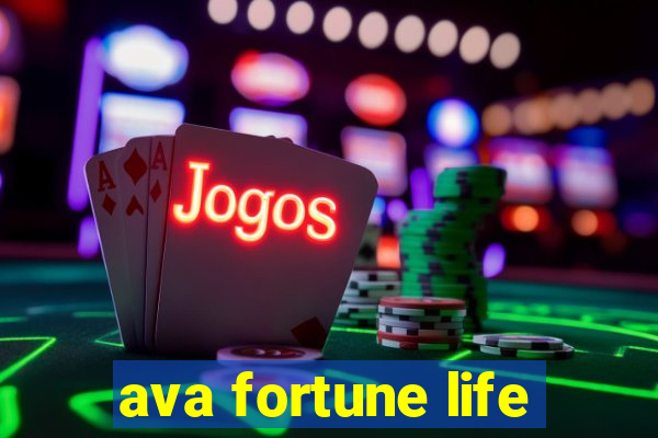 ava fortune life